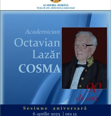 Sesiunea aniversară „Academician Octavian Lazăr Cosma la 90 de ani“