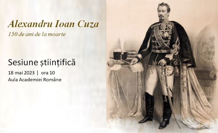 Sesiunea științifică „Alexandru Ioan Cuza – 150 de ani de la moarte“